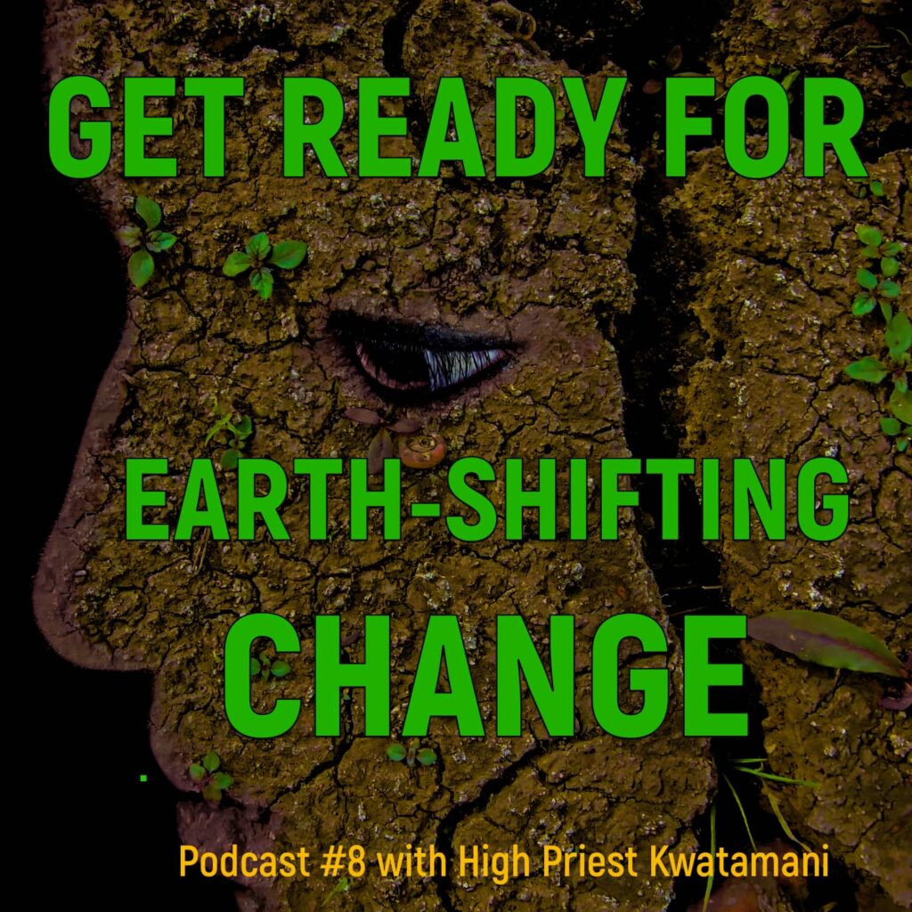 podcast 8 Get Ready for Earth Shifting Change